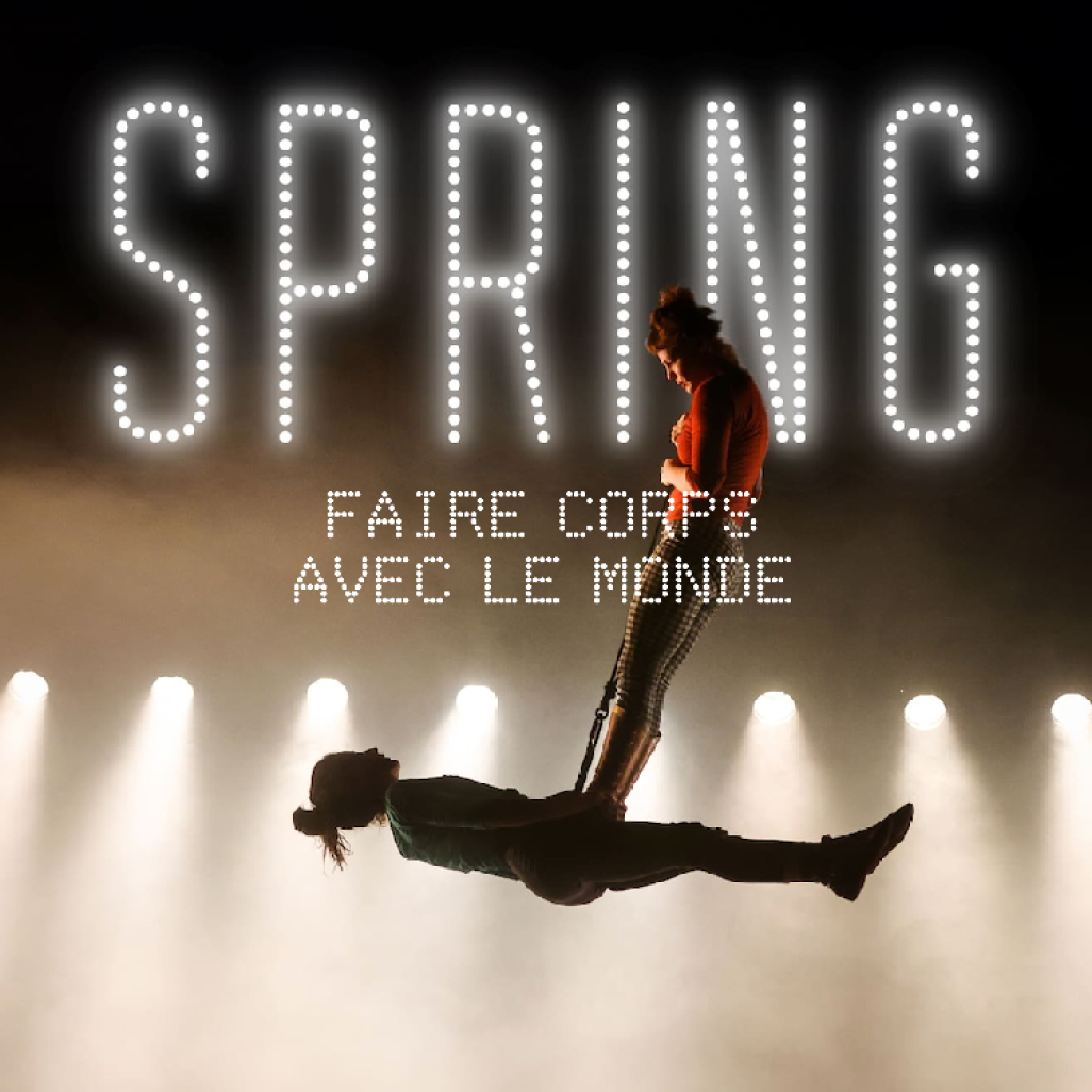 (c) Festival SPRING Proposé par la plateforme 2 Pôles Cirque en Normandie/ La Brèche à Cherbourg et le Cirque-Théâtre d'Elbeuf 