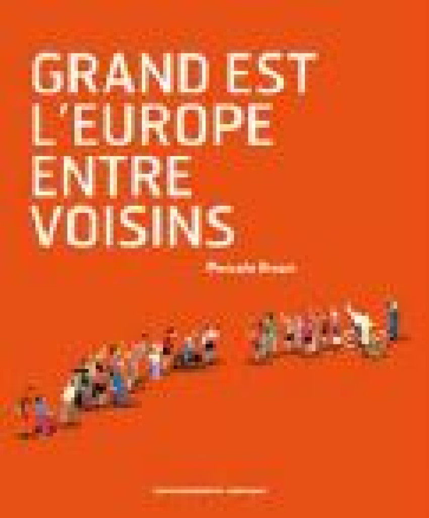 «Grand Est - l’Europe entre voisins», un ouvrage pour comprendre…